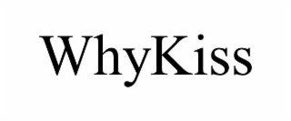 WHYKISS