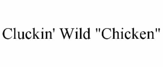 CLUCKIN' WILD 
