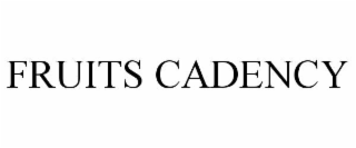 FRUITS CADENCY