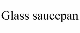 GLASS SAUCEPAN