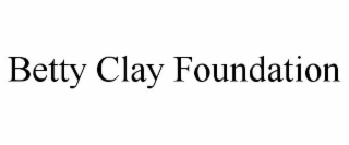 BETTY CLAY FOUNDATION