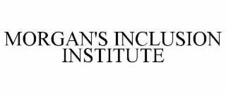 MORGAN'S INCLUSION INSTITUTE