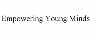EMPOWERING YOUNG MINDS