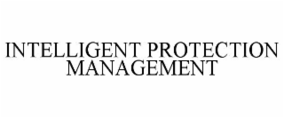 INTELLIGENT PROTECTION MANAGEMENT