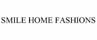 SMILE HOME FASHIONS