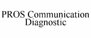 PROS COMMUNICATION DIAGNOSTIC