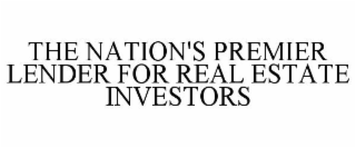 THE NATION'S PREMIER LENDER FOR REAL ESTATE INVESTORS
