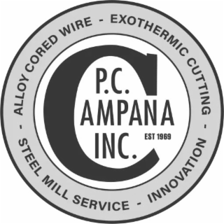 P.C. CAMPANA INC. EST 1969 - ALLOY CORED WIRE - EXOTHERMIC CUTTING - STEEL MILL SERVICE - INNOVATION