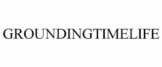 GROUNDINGTIMELIFE