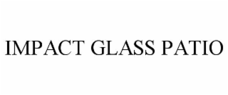 IMPACT GLASS PATIO