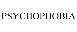 PSYCHOPHOBIA