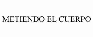 METIENDO EL CUERPO