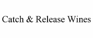 CATCH & RELEASE WINES