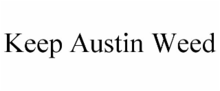 KEEP AUSTIN WEED