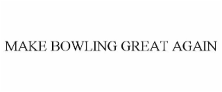 MAKE BOWLING GREAT AGAIN
