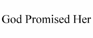 GOD PROMISED HER