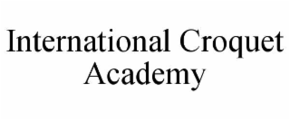 INTERNATIONAL CROQUET ACADEMY