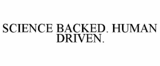 SCIENCE BACKED. HUMAN DRIVEN.