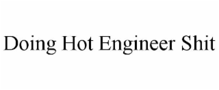 DOING HOT ENGINEER SHIT