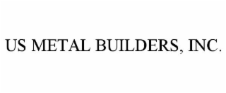US METAL BUILDERS, INC.