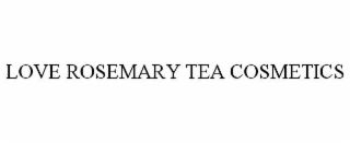 LOVE ROSEMARY TEA COSMETICS
