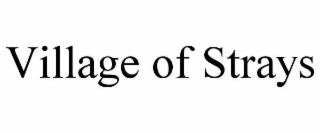 VILLAGE OF STRAYS
