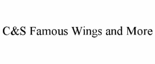 C&S FAMOUS WINGS AND MORE
