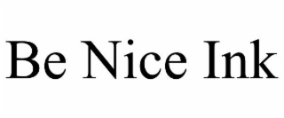 BE NICE INK