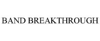 BAND BREAKTHROUGH