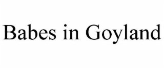 BABES IN GOYLAND