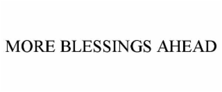 MORE BLESSINGS AHEAD