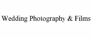 WEDDING PHOTOGRAPHY & FILMS