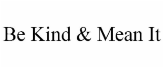 BE KIND & MEAN IT