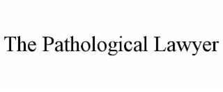 THE PATHOLOGICAL LAWYER