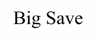 BIG SAVE