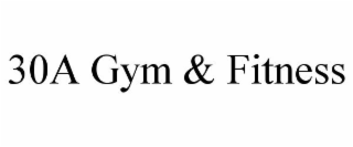 30A GYM & FITNESS
