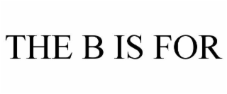 THE B IS FOR