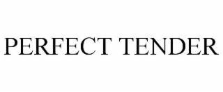PERFECT TENDER