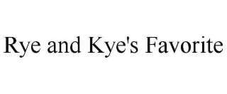 RYE AND KYE'S FAVORITE