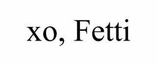 XO, FETTI