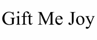 GIFT ME JOY