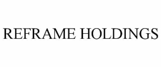 REFRAME HOLDINGS