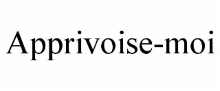APPRIVOISE-MOI