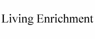 LIVING ENRICHMENT
