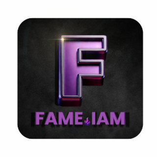 F FAME IAM