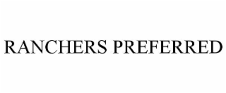 RANCHERS PREFERRED
