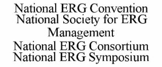 NATIONAL ERG CONVENTION NATIONAL SOCIETY FOR ERG MANAGEMENT NATIONAL ERG CONSORTIUM NATIONAL ERG SYMPOSIUM