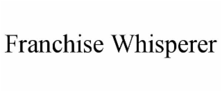 FRANCHISE WHISPERER