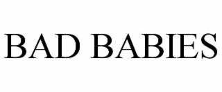 BAD BABIES