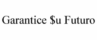 GARANTICE $U FUTURO